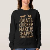 Funny Goat Chicken Shirten Goats Chickens make me Trui (Voorkant)