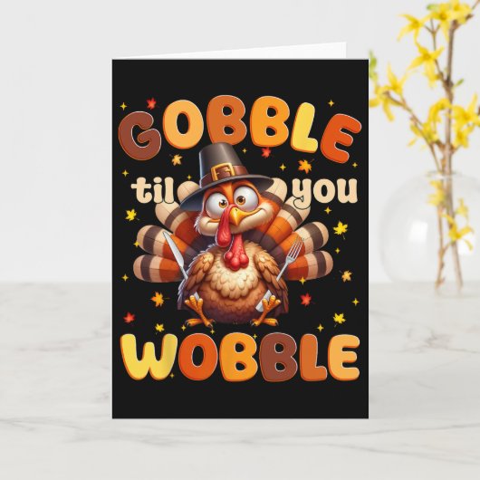 Funny Gobble Til You Wobble Thanksgiving Turkey Me Kaart (Gele Bloem)