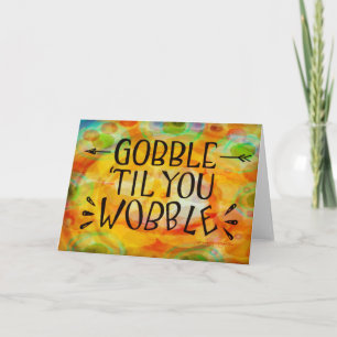 Funny Gobble ‘till You Wobble Quote Thanksgiving Kaart