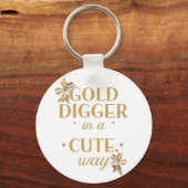 Funny "Gold Digger in a Cute Way" Quote Sleutelhanger (Voorkant)