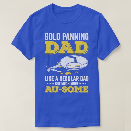 Funny Gold Panning Gold Prospectors Gold Miner Dig T-shirt (Design voorkant)