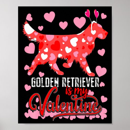 Funny Golden Retriever Is My Valentine Dog Lover D Poster (Voorkant)