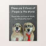 Funny Golden Retriever Wiskunde Joke Legpuzzel<br><div class="desc">Deze puzzel bevat een paar gouden hondenhonden die gekleed zijn als "nerds" van de wiskunde die voor een krijtbord staan. De grap luidt: "Er zijn drie soorten mensen in de wereld. Zij die goed zijn in wiskunde, en zij die dat niet zijn." Ideaal voor de leraar of student in je...</div>