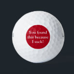Funny Golf Balls Golfballen<br><div class="desc">Niet zo goed in golf spelen? De leuke golfballen zijn perfect voor jou! Ik werd geïnspireerd om deze humoristische golfballen te ontwerpen omdat ik een goede vriend heb die vaak golft en altijd terugkomt gezegde: "Ik zuig op golf!" Op de voorkant staat: "Je hebt dit gevonden omdat ik zuig." Geweldig...</div>