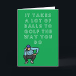 Funny Golf Birthday Kaart<br><div class="desc">Grappig Golf Birthday Card "Het kost veel ballen om golf te spelen zoals je doet" - in de groet staat: "Zovelen in feite ben ik tellen" Gift een golfmaatje of partner deze hilarische kaart voor hun verjaardag.</div>