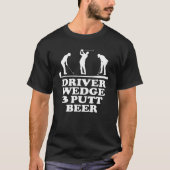 Funny Golf Club Driver Wedge Putt Beer Golfer Outf T-shirt (Voorkant)