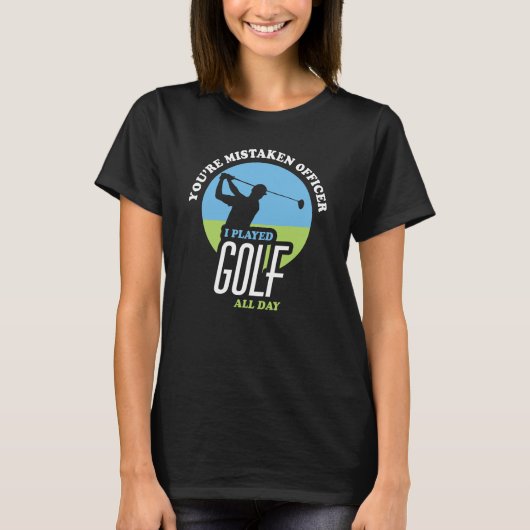 Funny Golf Gezegde voor Golfers T-shirt (Voorkant)
