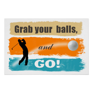 Funny Golf Grab Your Balls ID466 Perfect Poster
