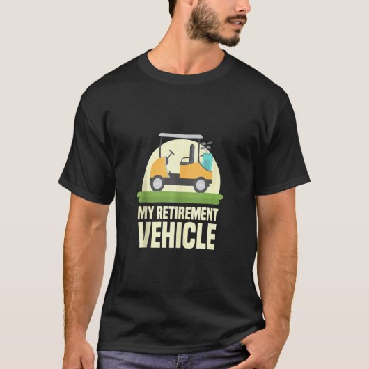 Funny Golf Lover My Retirement Vehicle Golf Cart G T-shirt (Voorkant)