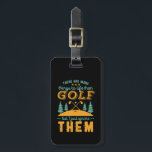 Funny Golf Player Sports and Golfing Sarcasm Humor Bagagelabel<br><div class="desc">Er zijn meer dingen in het leven dan golf. Grappig en grappig ontwerp voor golfspeler, golfbuis of golffan. Deze retro-koopwaar is geweldig voor hen die genieten van golfspelen op de golfbaan, die berdie neerzetten en scoren. Ideaal voor professionele golfers, die golf spelen voor de lol of golfcaddy. Geweldig kerstcadeau en...</div>