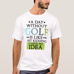 funny Golf sayings goling quote T-shirt