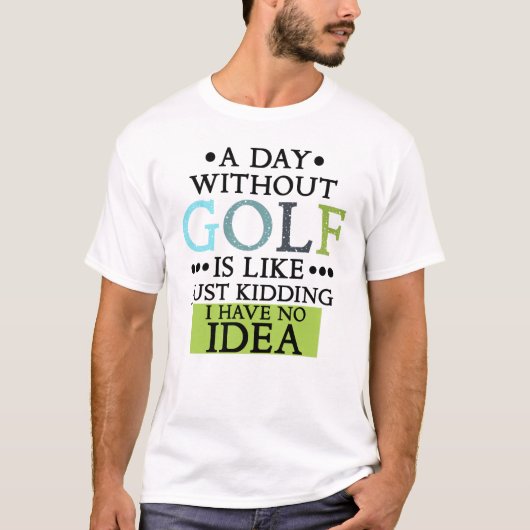 funny Golf sayings goling quote T-shirt (Voorkant)