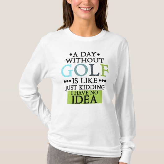 funny Golf sayings goling quote T-shirt (Voorkant)