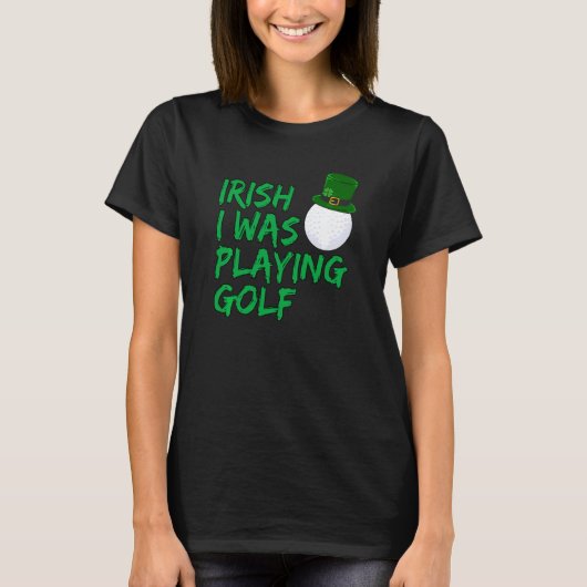 Funny Golfer Irish I speelde Golf T-shirt (Voorkant)