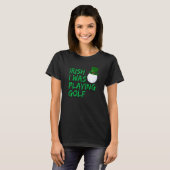 Funny Golfer Irish I speelde Golf T-shirt (Voorkant volledig)