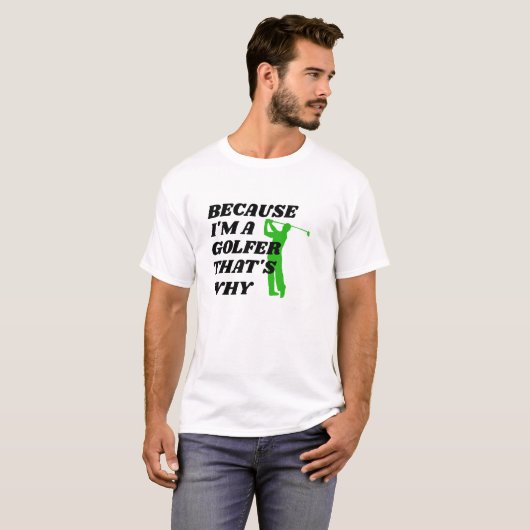 Funny Golfer Shirt - Omdat ik een golfer T-shirt (Voorkant volledig)