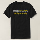 Funny Golfers Gezegde Het is goed sportmanschap ni T-shirt (Design voorkant)