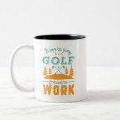Funny Golfing Geboren in Golf Force to Work Tweekleurige Koffiemok (Links)