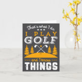 Funny Golfing Quote I Play Golf And I Know Things Kaart (Gele Bloem)