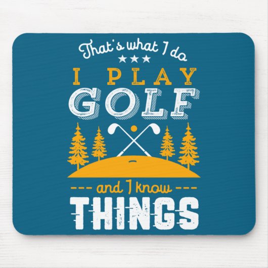 Funny Golfing Quote I Play Golf And I Know Things Muismat (Voorkant)