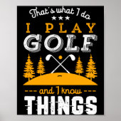 Funny Golfing Quote I Play Golf And I Know Things  Poster (Voorkant)
