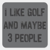 Funny Golfing Sarcastic Sayings Golf  Vierkante Sticker (Voorkant)