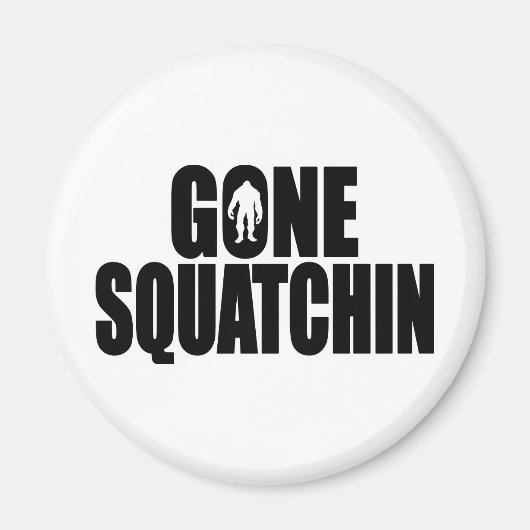 Funny GONE SQUATCHIN Design Special *BOBO* Edition Magneet (Voorkant)
