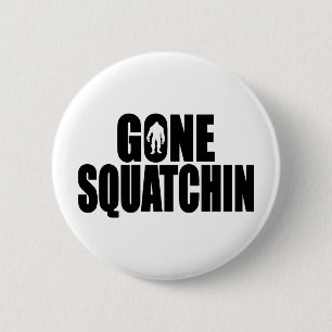 Funny GONE SQUATCHIN Design Special *BOBO* Edition Ronde Button 5,7 Cm