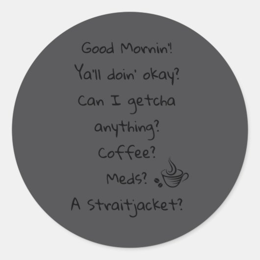 Funny Good Morning Coffee Meds Straitjacket Quote  Ronde Sticker (Voorkant)