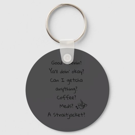 Funny Good Morning Coffee Meds Straitjacket Quote Sleutelhanger (Voorkant)