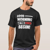 Funny Good Morning Let the Stress Begin Polite Bot T-shirt (Voorkant)