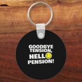 Funny Goodbye Tension, Hello Pension, Retirement H Sleutelhanger (Voorkant)