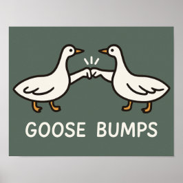 Funny Goose Bumps Cartoon | eerste bobbelganzendie Poster