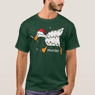 Funny Goose Murder Meme Kerstkerstkerstkerstkerstm T-shirt