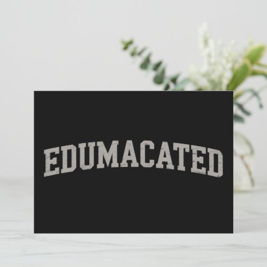 Funny Grad College Graduation Sarcastic Edumacated Kaart (Staand voorkant)