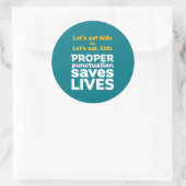 Funny Grammar Let's Eat Punctuation Save Lives Ronde Sticker (Tas)