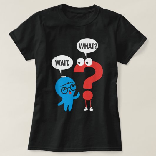 Funny Grammar Punctuation Comma Question Mark Wait T-shirt (Design voorkant)