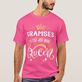 Funny Gramses Titel Boven koningin Gift voor oma T-shirt