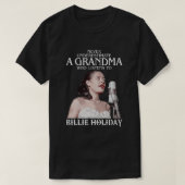 Funny Grandma Gift die naar Billie Holiday luister T-shirt (Design voorkant)