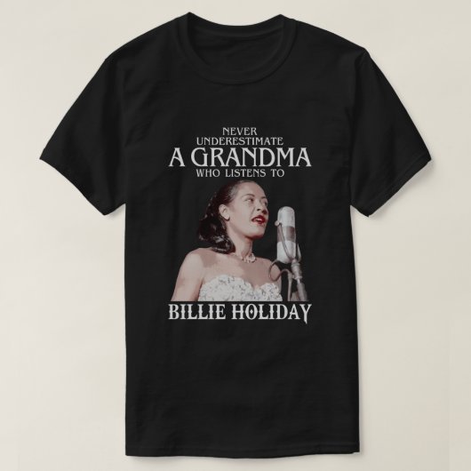 Funny Grandma Gift die naar Billie Holiday luister T-shirt (Design voorkant)