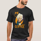 Funny Grandma With Coffee - Me Without Coffee - Sa T-shirt (Voorkant)