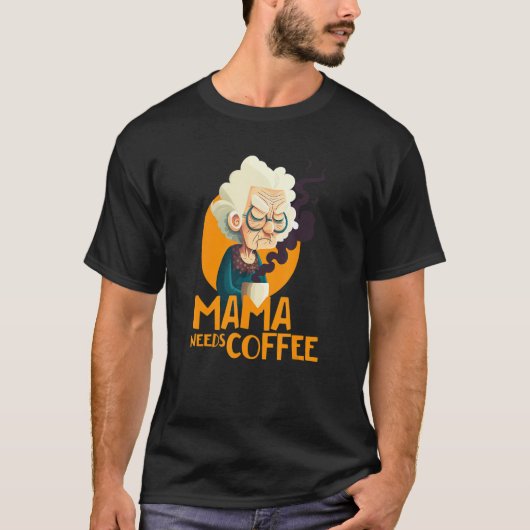 Funny Grandma With Coffee - Mom Needs Coffee - Say T-shirt (Voorkant)