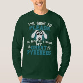 Funny Great Pyreneeën Dog-eigenaars T-shirt (Voorkant)