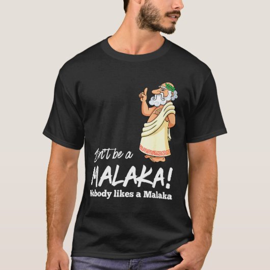 Funny Greek Don't Be A Malaka Nobody Likes Malaka T-shirt (Voorkant)
