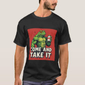 Funny Green Frog Holding Tylenol | “Come and Take  T-shirt (Voorkant)