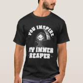 Funny Grim Reaper, Inspire My Inner Reaper, Goth D T-shirt (Voorkant)