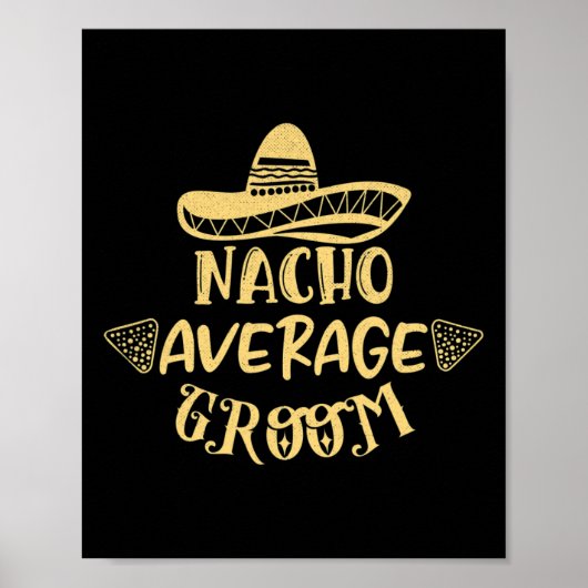 Funny Groomsman Bride Bachelor Nacho Gemiddelde Gr Poster (Voorkant)