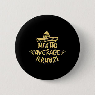 Funny Groomsman Bride Bachelor Nacho Gemiddelde Gr Ronde Button 5,7 Cm