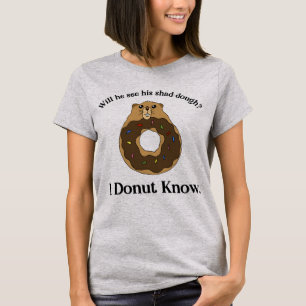 Funny Groundhog Day Gezegde Donut Joke T-shirt