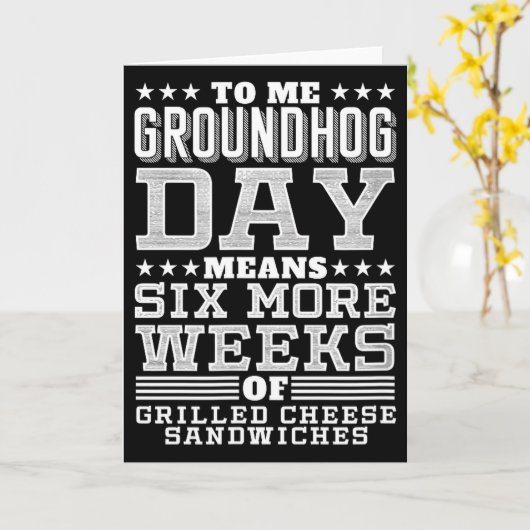 Funny Groundhog Day Sandwich Design Six More Weeks Kaart (Gele Bloem)